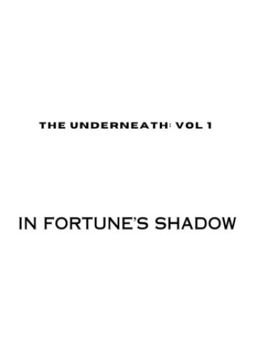 The Underneath: In Fortune's Shadow